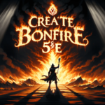 Create Bonfire 5E: D&D Spell Description and Usage Guide